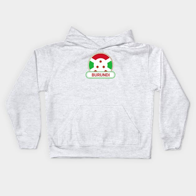 Burundi Country Badge - Burundi Flag Kids Hoodie by Yesteeyear